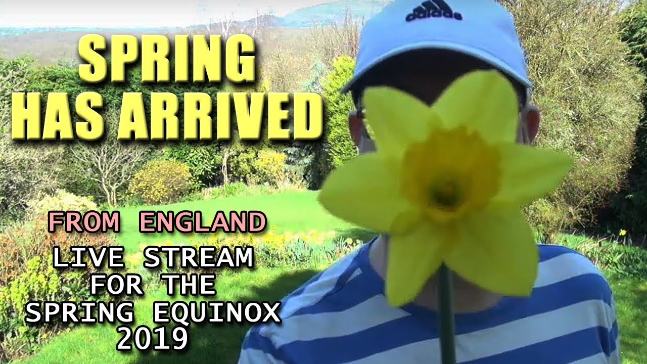 Hello Spring Time - Live English Stream from England - The first day of spring -  equinox 2019