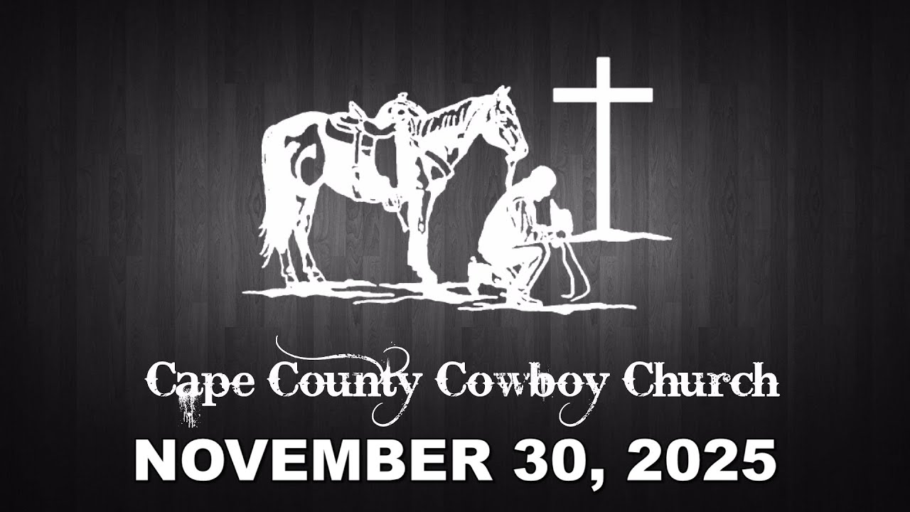 Cape County Cowboy Church 11-30-25