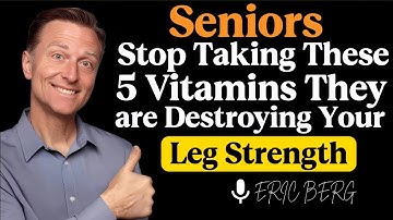 Seniors, Stop Taking These 5 Vitamins – They Are Destroying Your Leg Strength | Dr Eric berg
