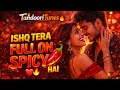 🧨 ISHQ TERA FULL ON SPICY HAI 🌶️ | 🔥 Viral Love Song 2026 | TandooriTunes ✨