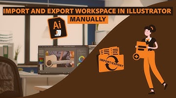 HOW TO IMPORT AND EXPORT WORKSPACE IN ILLUSTRATOR MANUALLY