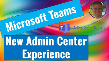Microsoft Teams : New Admin Center Experience