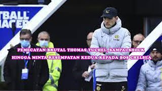 PEMECATAN BRUTAL THOMAS TUCHEL, SAMPAI SHOCK HINGGA MINTA KESEMPATAN KEDUA KEPADA BOS CHELSEA