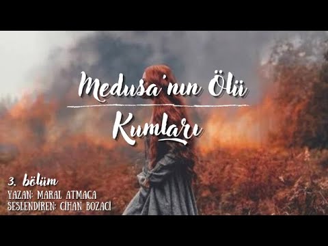 MEDUSANIN ÖLÜ KUMLARI 3.BÖLÜM & SESLİ KİTAP