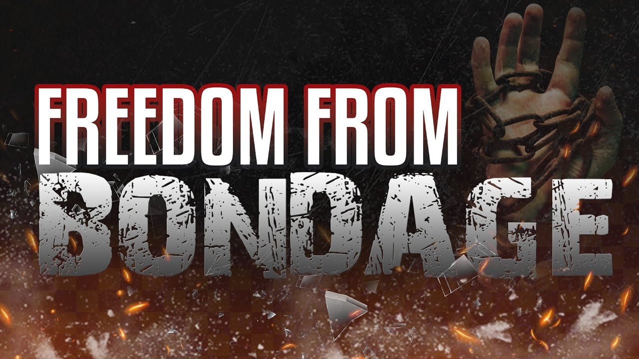Freedom from Bondage YouTube
