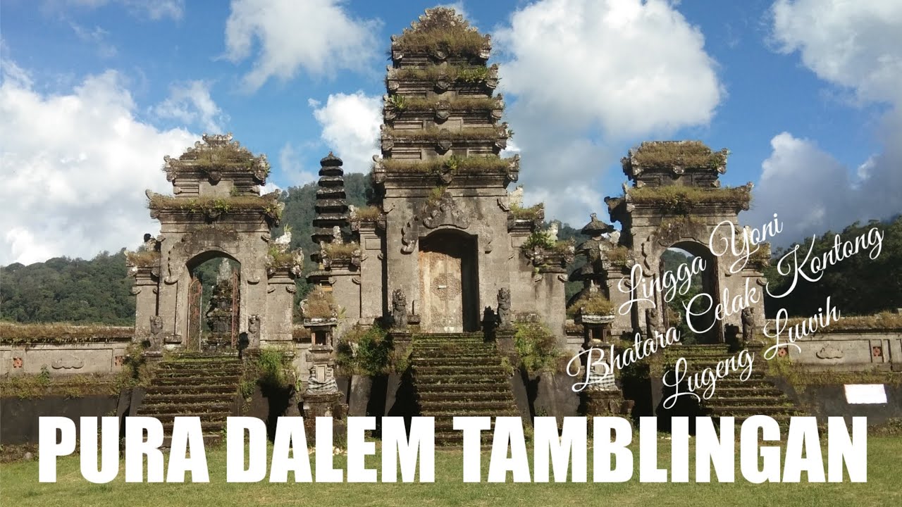 PURA DALEM TAMBLINGAN,DIPERCAYA PURA TERTUA DI BALI SEJAK 1927