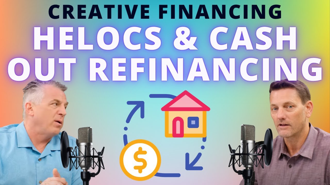 Creative Real Estate Financing in 2023 Exploring HELOCs and CashOut