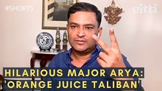 Major Gaurav Arya: “There are 2 types of Taliban; the ‘orange juice’ Taliban & the fighting Taliban”