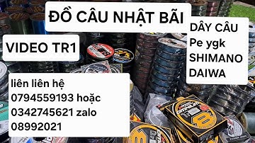 ( video  TR1 ) Cước câu shimano daiwa ygk japan liên hệ 0794559193 hoặc 0342745621 zalo 08992021