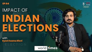 Impact of Indian Elections | Osama Rizvi | Rana Abdullah | Ep: 64 | WTI Talks