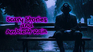 Stay Awhile, & Listen | Scary True Stories Told In The Rain | HD RAIN VIDEO | (Scary Stories) 4 HRS