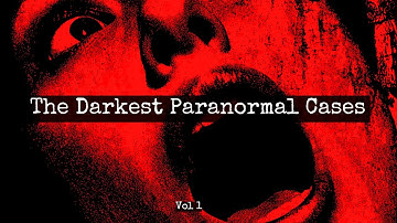 The Darkest Paranormal Cases [Vol 1] | Ft What Lurks Beneath, Peter Laws, The Inbetween & more