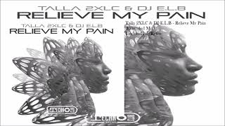 Talla 2XLC & DJ E.L.B - Relieve My Pain (Extended Mix)