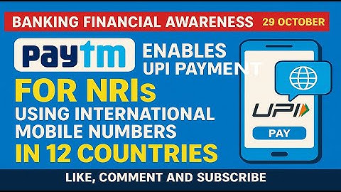 Paytm Enables UPI Payments for NRIs Using International Mobile Numbers || BANKING AWARENESS