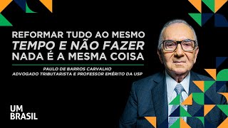 Reforma Tributária vai arruinar o sistema federativo brasileiro | Paulo de Barros Carvalho