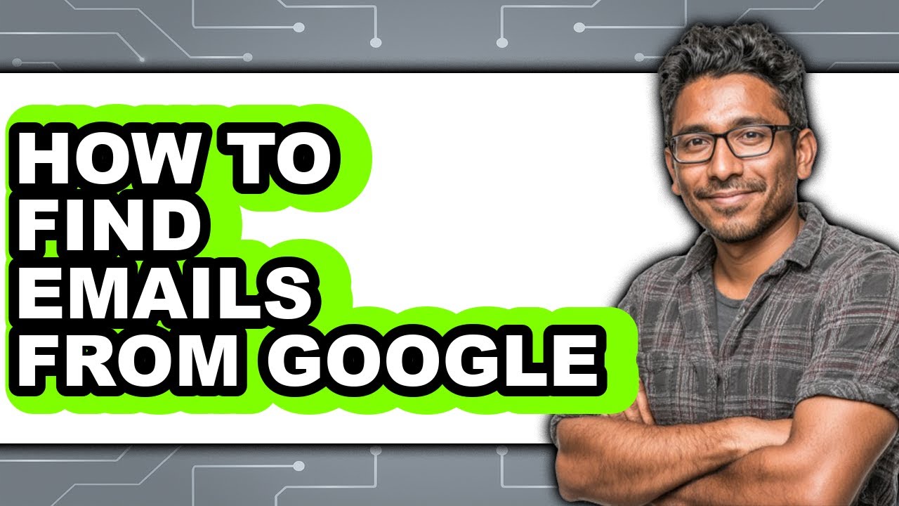 How to Find Emails from Google - Full Guide