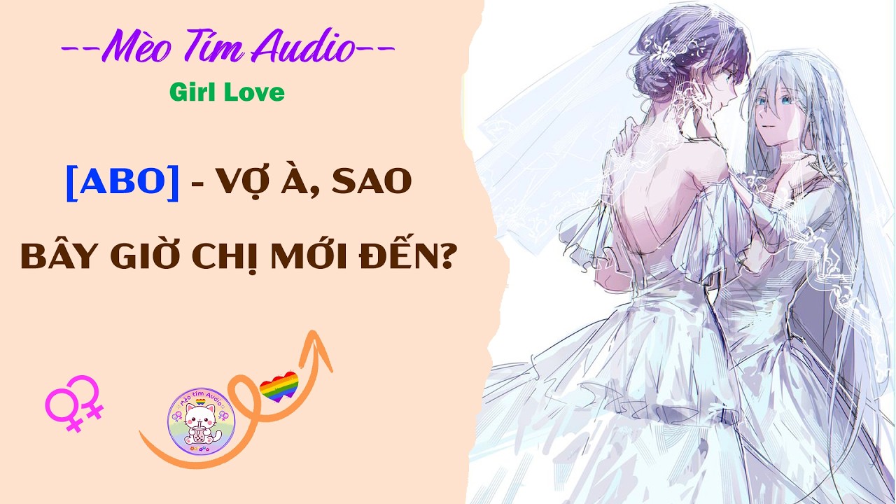 Bách Hợp | [ABO] - VỢ À SAO GIỜ CHỊ MỚI ĐẾN?