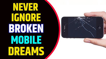 Broken Mobile in Dream Meaning | Broken Mobile Dream Interpretation