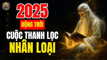 2025 NĂM NĂNG LƯỢNG CHUYỂN ĐỔI – 99% SẼ ĐAU KHỔ, 1% SẼ THỨC TỈNH | CỔ NHÂN SINH