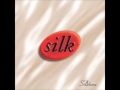 Silk - You