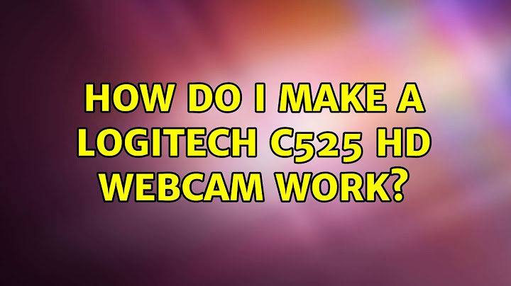 Ubuntu: How do I make a Logitech c525 HD webcam work? (2 Solutions!!)