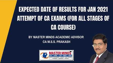 Expected date of results of Jan 2021 attempt exams of all stages of CA course