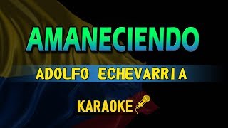 Video thumbnail of "AMANECIENDO - ADOLFO ECHEVARRIA - KARAOKE OK"