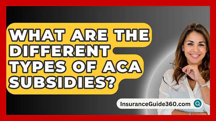 What Are The Different Types Of ACA Subsidies? - InsuranceGuide360.com