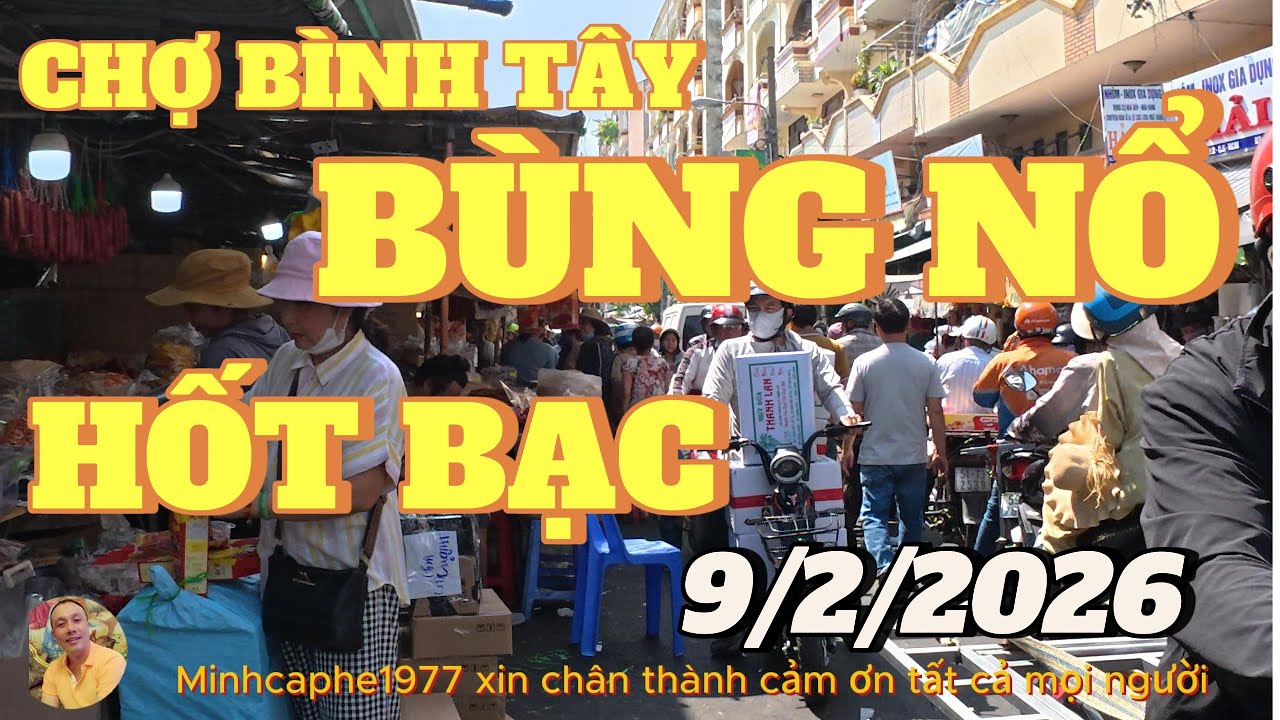 ĐÔNG NHƯ KIẾN.!.CHỢ BÌNH TÂY..CHÚC MỪNG CÁC TIỂU THƯƠNG...9/2/2026