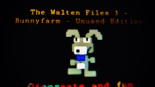 The Walten Files 3 - BunnyFarm - Unused Edition