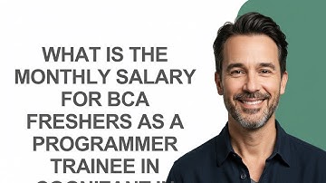 What Is The Monthly Salary for Bca Freshers as a Programmer Trainee In Cognizant - KevinHowTo