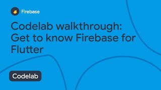 Codelab: Get to know Firebase for Flutter