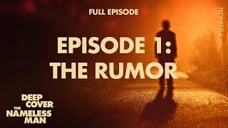 Episode 1 The Rumor Deep Cover The Nameless Man