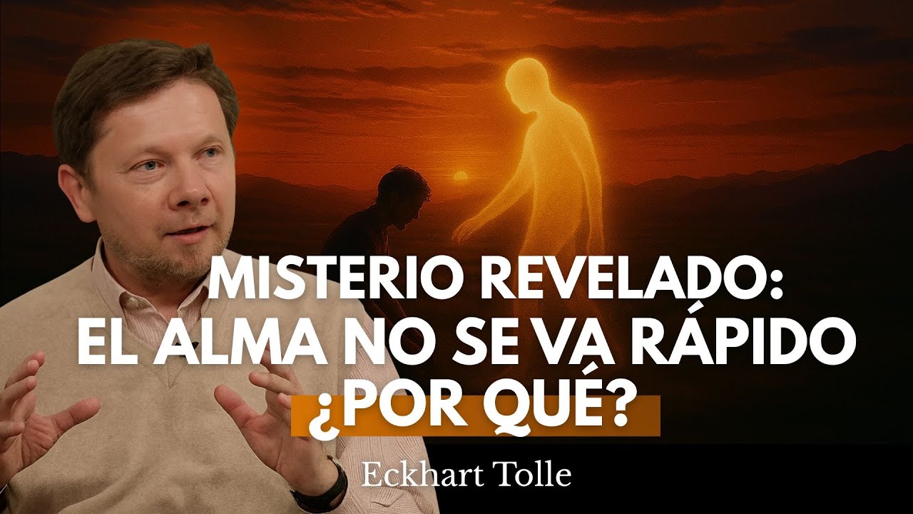 Cuanto Tiempo se Queda el ALMA en la Tierra Después de MORIR | Eckhart Tolle