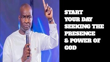 Start Your Day Seeking The Presence & Power Of God  || Apostle Joshua Selman