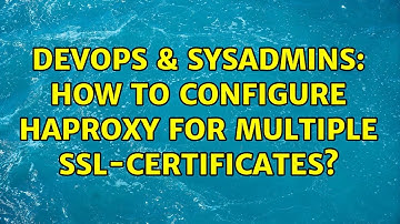 DevOps & SysAdmins: How to configure HAProxy for multiple SSL-Certificates? (2 Solutions!!)