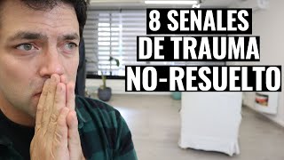 8 Señales De Que Tienes Un Trauma No Resuelto