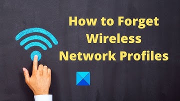 Forget Wireless Network Profiles in Windows