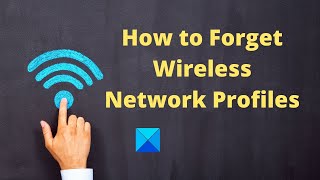 Forget Wireless Network Profiles in Windows 11 Net Worth