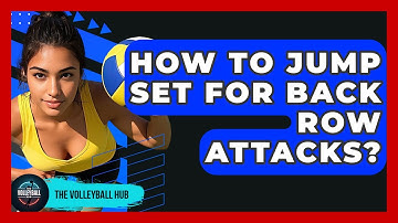 How To Jump Set For Back Row Attacks? - The Volleyball Hub