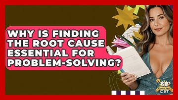 Why Is Finding The Root Cause Essential For Problem-solving? - Golden Years CBT