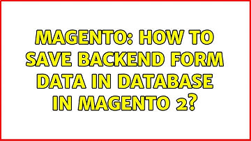 Magento: How to save backend form data in database in magento 2? (2 Solutions!!)