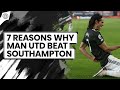 Cavani's Comeback! | 7 Reasons Why Man United Beat Southampton | SOU 2-3 MUN