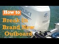 How to break in a brand new Suzuki Outboard Motor