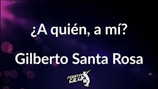 A quien a mi (letra) - Gilberto Santa Rosa (Frases en Salsa) chords