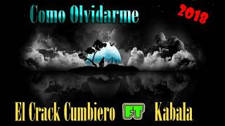 El Crack Cumbiero Ft Kabala - Como Olvidarme