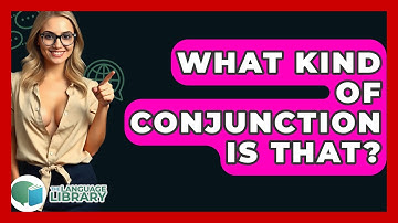 What Kind Of Conjunction Is That? - The Language Library
