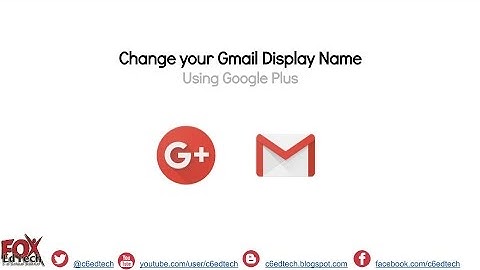 Change Gmail Display Name using Google Plus