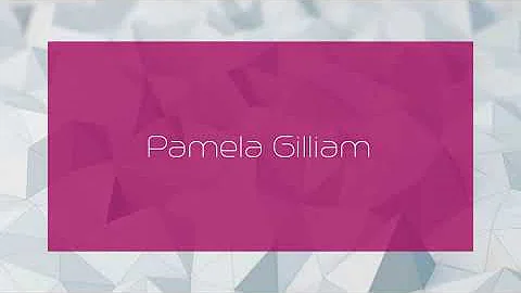 Pamela Gilliam - appearance