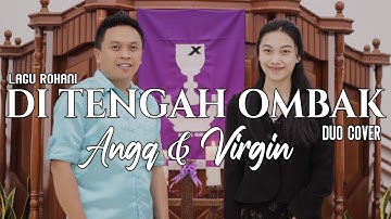 LAGU ROHANI -  Di Tengah Ombak   ( DUET PAPA ANGQ & VIRGIN )